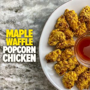 Maple Waffle Popcorn Chicken