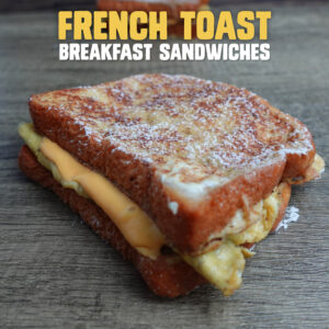 Brioche French Toast Breakfast Sandwiches